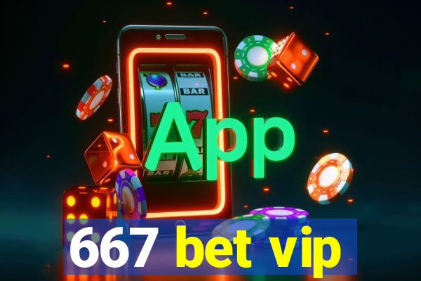 667 bet vip